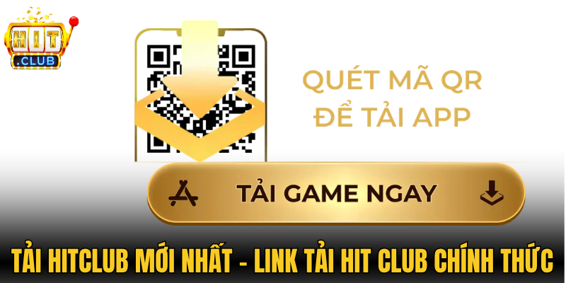 Tải Hitclub Mới Nhất – Link Tải Hit Club Chính Thức